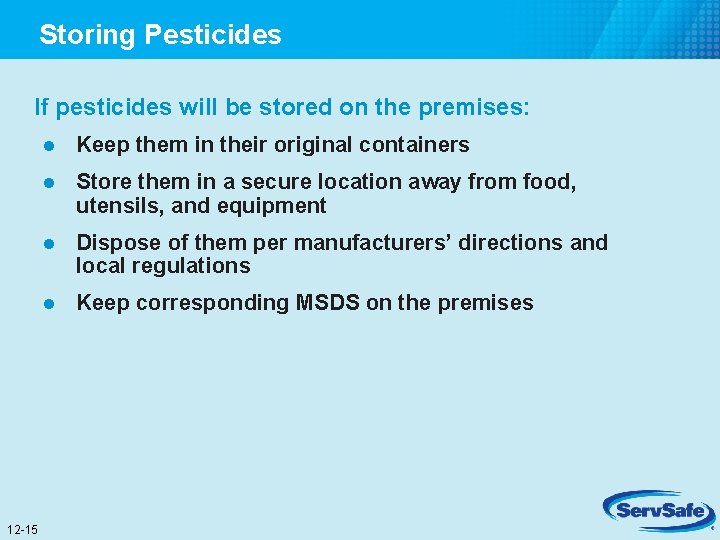 Storing Pesticides If pesticides will be stored on the premises: 12 -15 l Keep