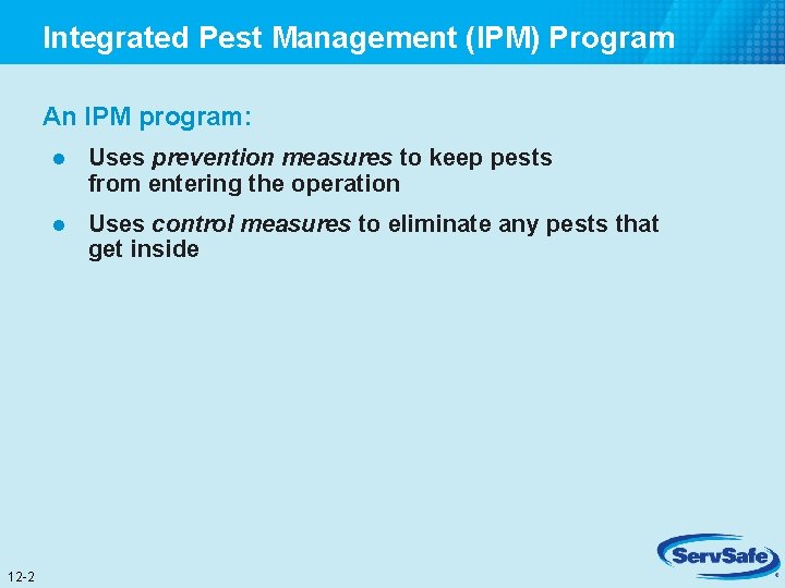 Integrated Pest Management (IPM) Program An IPM program: 12 -2 l Uses prevention measures