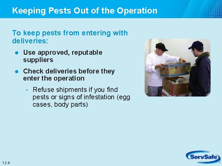 Keeping Pests Out of the Operation To keep pests from entering with deliveries: l