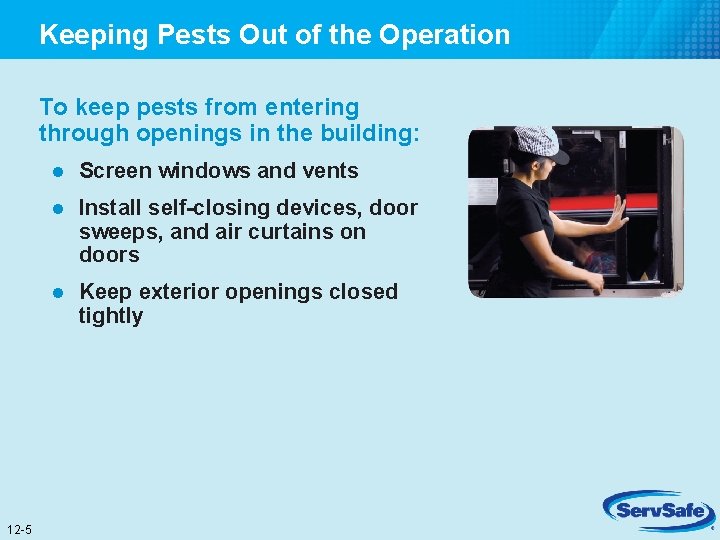 Keeping Pests Out of the Operation To keep pests from entering through openings in