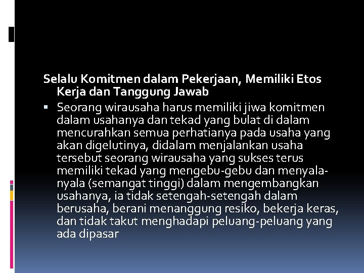 Selalu Komitmen dalam Pekerjaan, Memiliki Etos Kerja dan Tanggung Jawab Seorang wirausaha harus memiliki