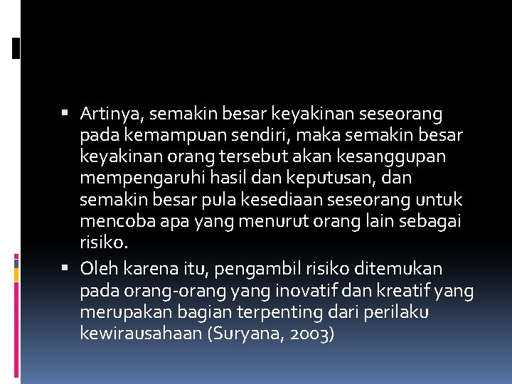  Artinya, semakin besar keyakinan seseorang pada kemampuan sendiri, maka semakin besar keyakinan orang