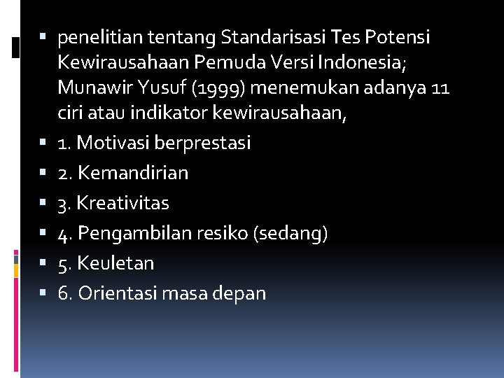  penelitian tentang Standarisasi Tes Potensi Kewirausahaan Pemuda Versi Indonesia; Munawir Yusuf (1999) menemukan