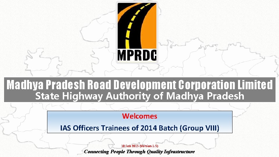 Madhya Pradesh Road Development Corporation Limited State Highway Authority of Madhya Pradesh Welcomes IAS