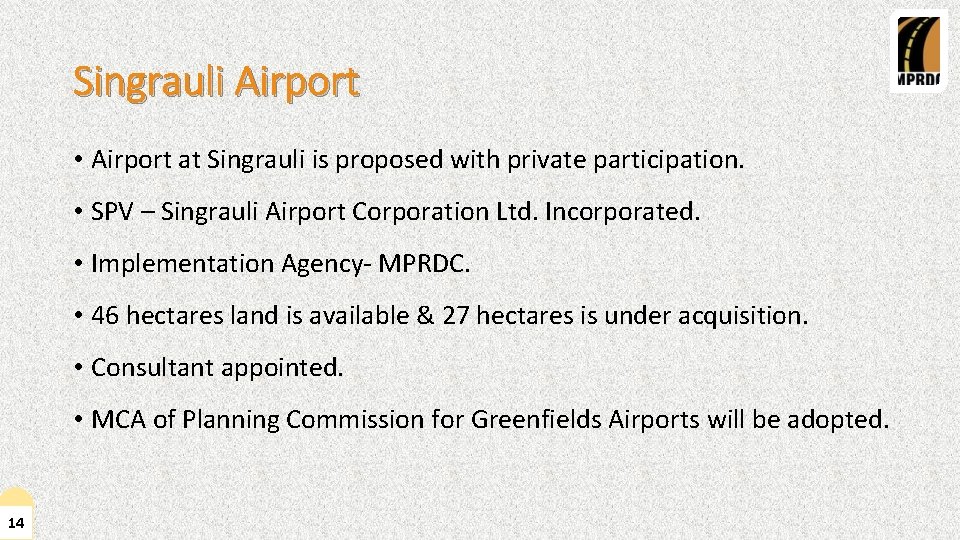 Singrauli Airport • Airport at Singrauli is proposed with private participation. • SPV –