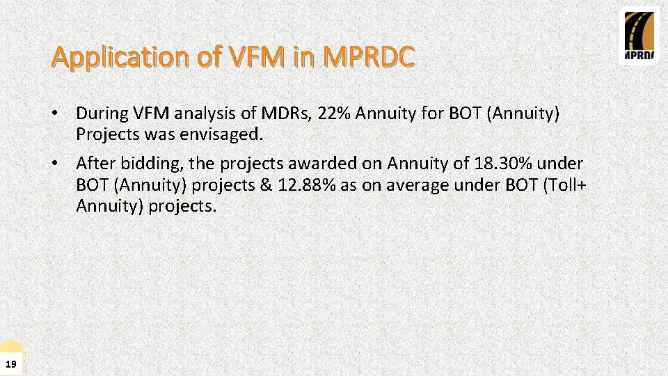 Application of VFM in MPRDC • During VFM analysis of MDRs, 22% Annuity for