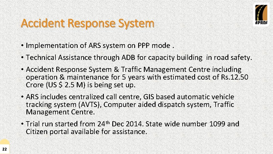 Accident Response System • Implementation of ARS system on PPP mode. • Technical Assistance