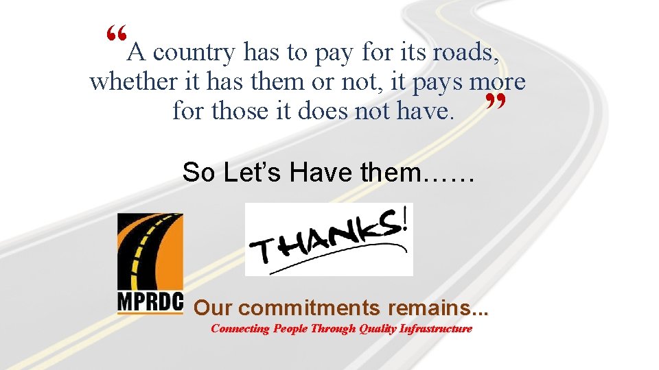 “A country has to pay for its roads, “ whether it has them or