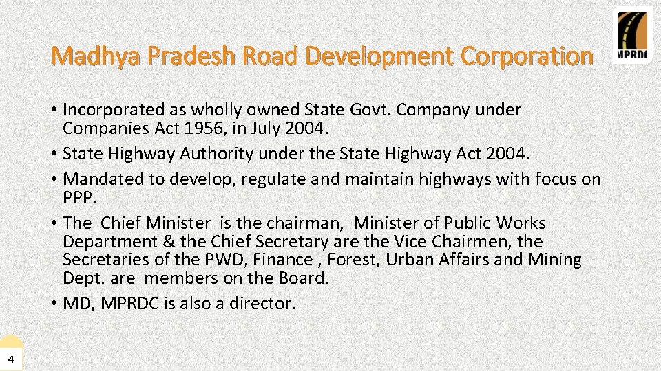 Madhya Pradesh Road Development Corporation • Incorporated as wholly owned State Govt. Company under