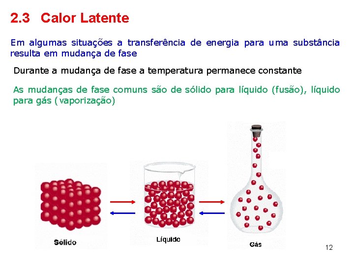 2. 3 Calor Latente Em algumas situações a transferência de energia para uma substância