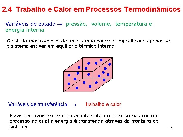 2. 4 Trabalho e Calor em Processos Termodinâmicos Variáveis de estado pressão, volume, temperatura