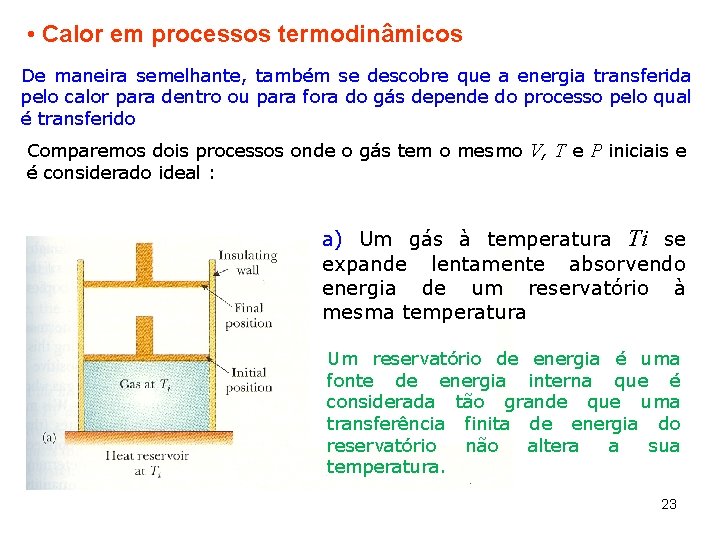  • Calor em processos termodinâmicos De maneira semelhante, também se descobre que a