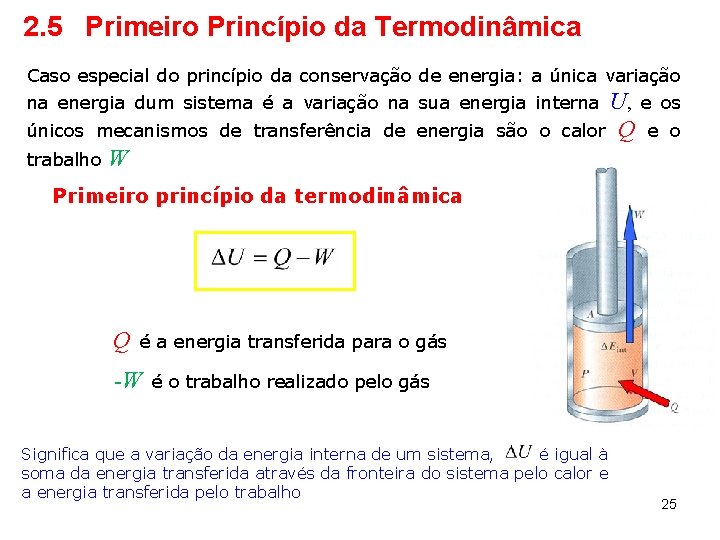 2. 5 Primeiro Princípio da Termodinâmica Caso especial do princípio da conservação de energia: