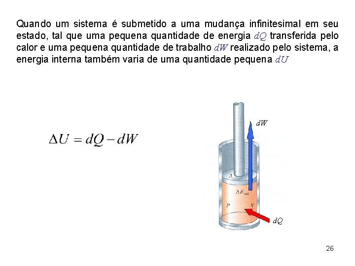 Quando um sistema é submetido a uma mudança infinitesimal em seu estado, tal que