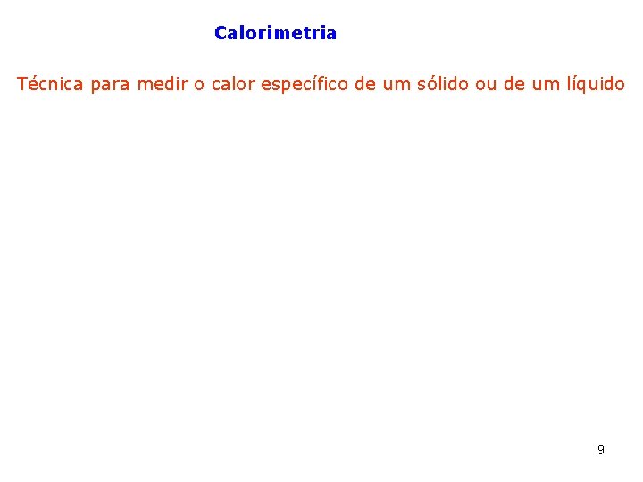 Calorimetria Técnica para medir o calor específico de um sólido ou de um líquido