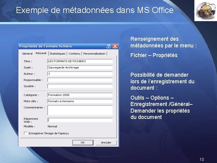 Exemple de métadonnées dans MS Office LOGO Renseignement des métadonnées par le menu : Exemple de métadonnées dans MS Office LOGO Renseignement des métadonnées par le menu :
