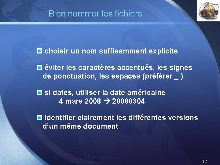 Bien nommer les fichiers LOGO choisir un nom suffisamment explicite éviter les caractères accentués, Bien nommer les fichiers LOGO choisir un nom suffisamment explicite éviter les caractères accentués,
