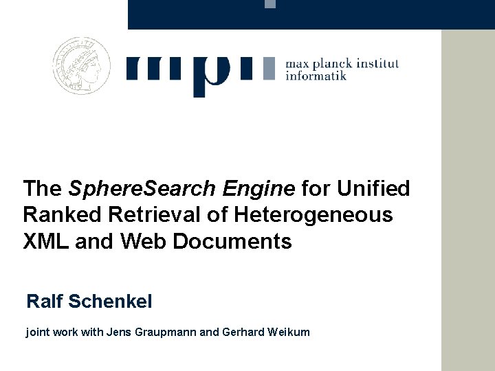 The Sphere. Search Engine for Unified Ranked Retrieval of Heterogeneous XML and Web Documents