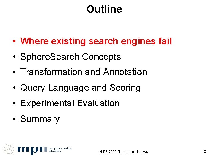 Outline • Where existing search engines fail • Sphere. Search Concepts • Transformation and