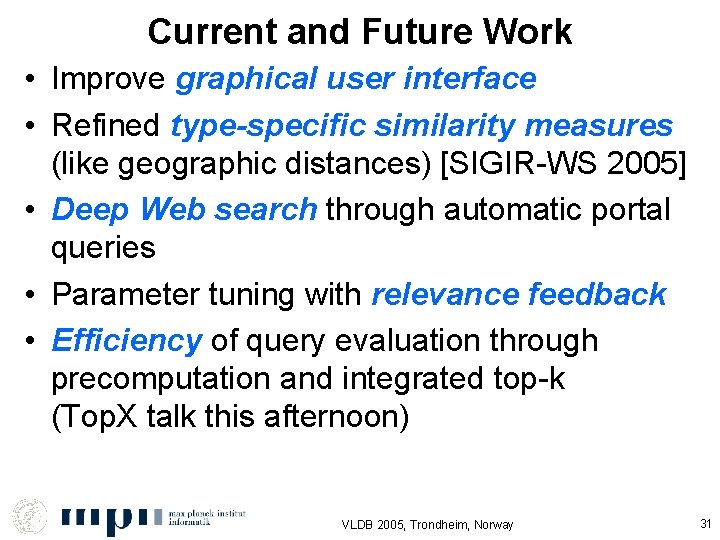 Current and Future Work • Improve graphical user interface • Refined type-specific similarity measures