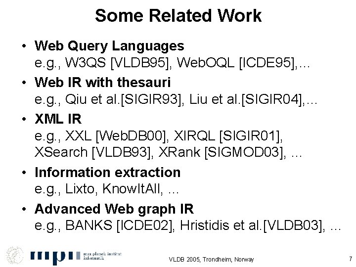 Some Related Work • Web Query Languages e. g. , W 3 QS [VLDB
