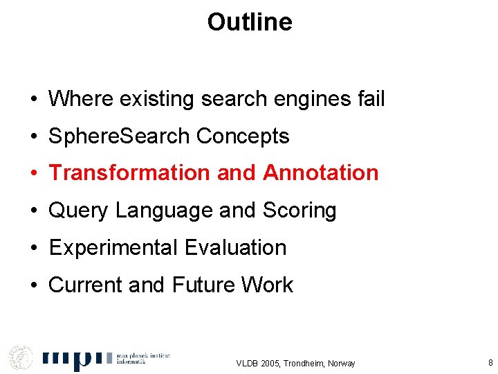 Outline • Where existing search engines fail • Sphere. Search Concepts • Transformation and