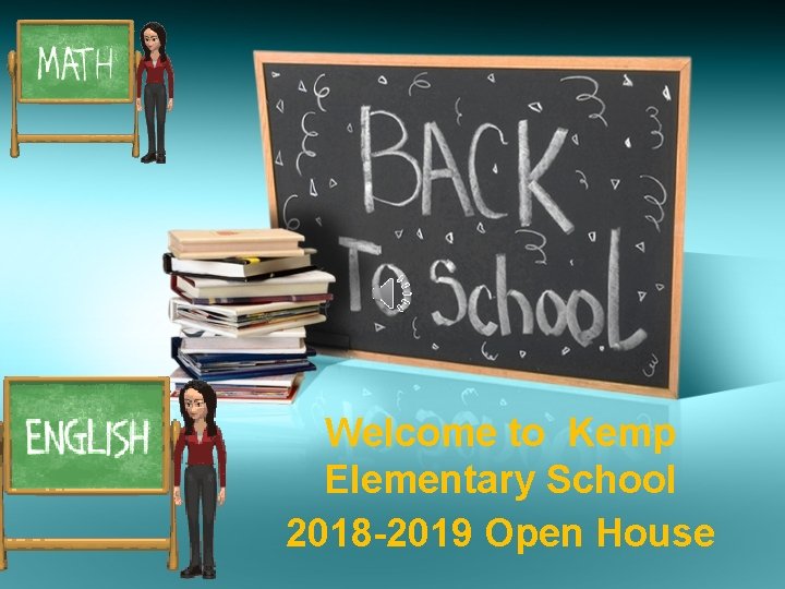 Welcome to Kemp Elementary School 2018 -2019 Open House 