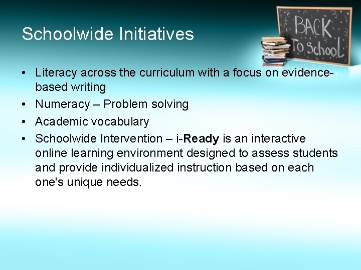 Schoolwide Initiatives • Literacy across the curriculum with a focus on evidencebased writing •