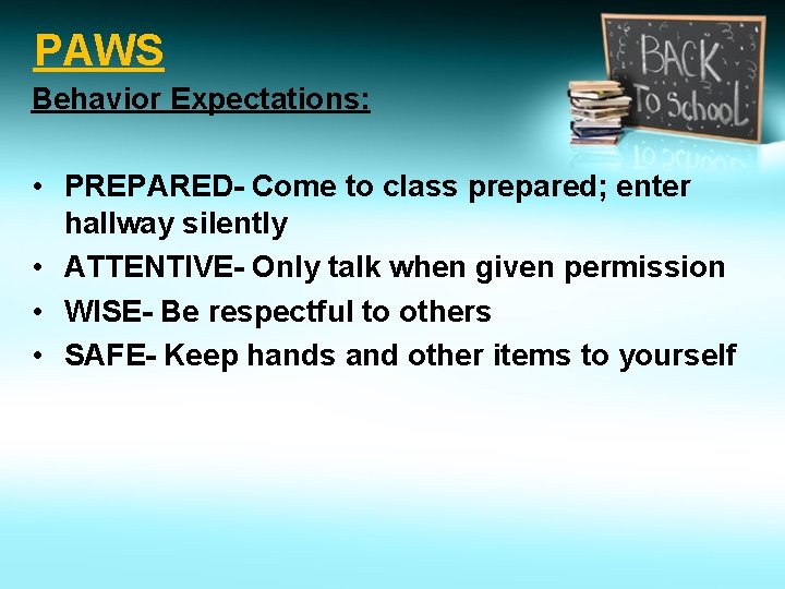 PAWS Behavior Expectations: • PREPARED- Come to class prepared; enter hallway silently • ATTENTIVE-