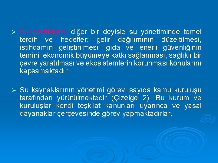 Ø Su politikaları, diğer bir deyişle su yönetiminde temel tercih ve hedefler; gelir dağılımının