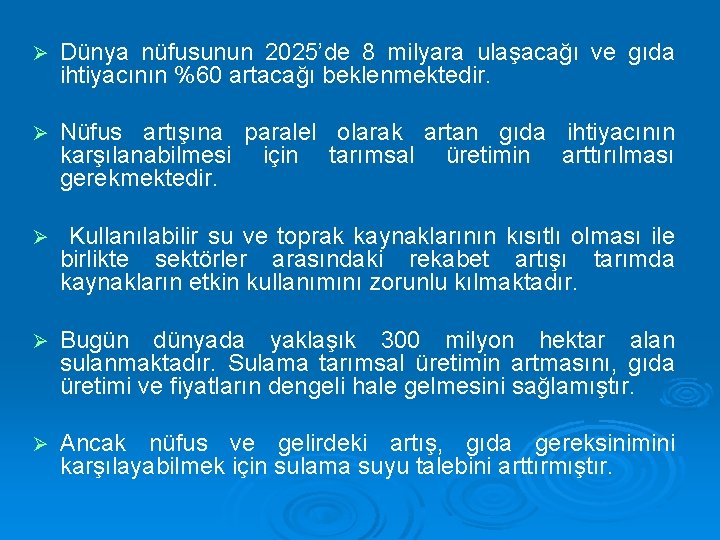 Ø Dünya nüfusunun 2025’de 8 milyara ulaşacağı ve gıda ihtiyacının %60 artacağı beklenmektedir. Ø