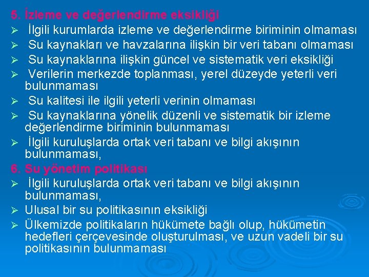 5. İzleme ve değerlendirme eksikliği Ø İlgili kurumlarda izleme ve değerlendirme biriminin olmaması Ø