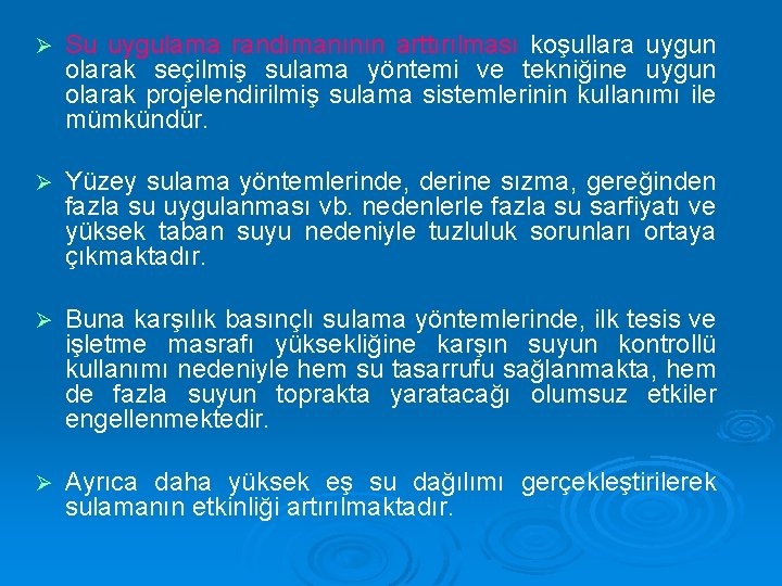 Ø Su uygulama randımanının arttırılması koşullara uygun olarak seçilmiş sulama yöntemi ve tekniğine uygun