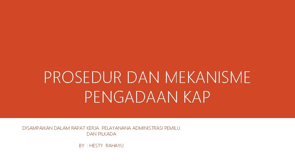 PROSEDUR DAN MEKANISME PENGADAAN KAP DISAMPAIKAN DALAM RAPAT KERJA PELAYANANA ADMINISTRASI PEMILU DAN PILKADA