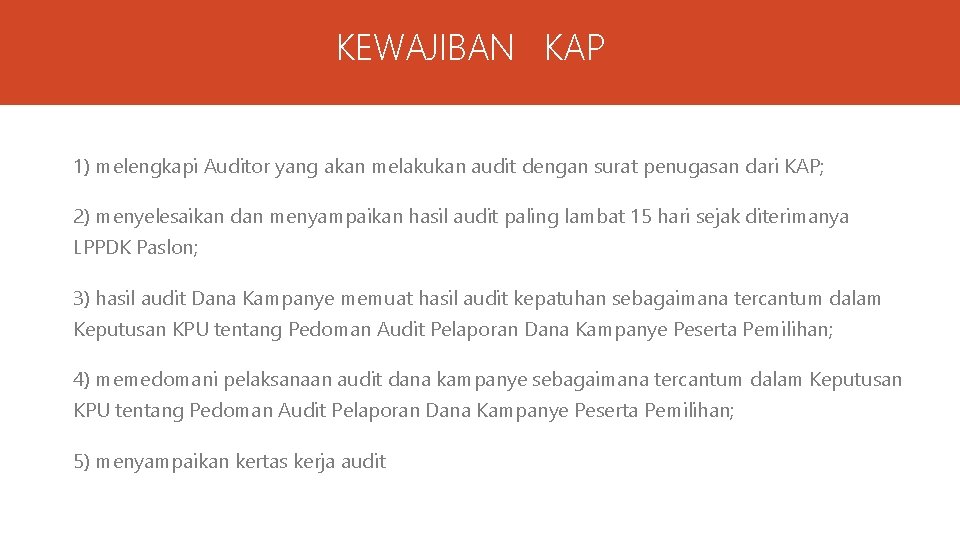 KEWAJIBAN KAP 1) melengkapi Auditor yang akan melakukan audit dengan surat penugasan dari KAP;