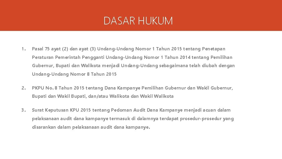 DASAR HUKUM 1. Pasal 75 ayat (2) dan ayat (3) Undang-Undang Nomor 1 Tahun