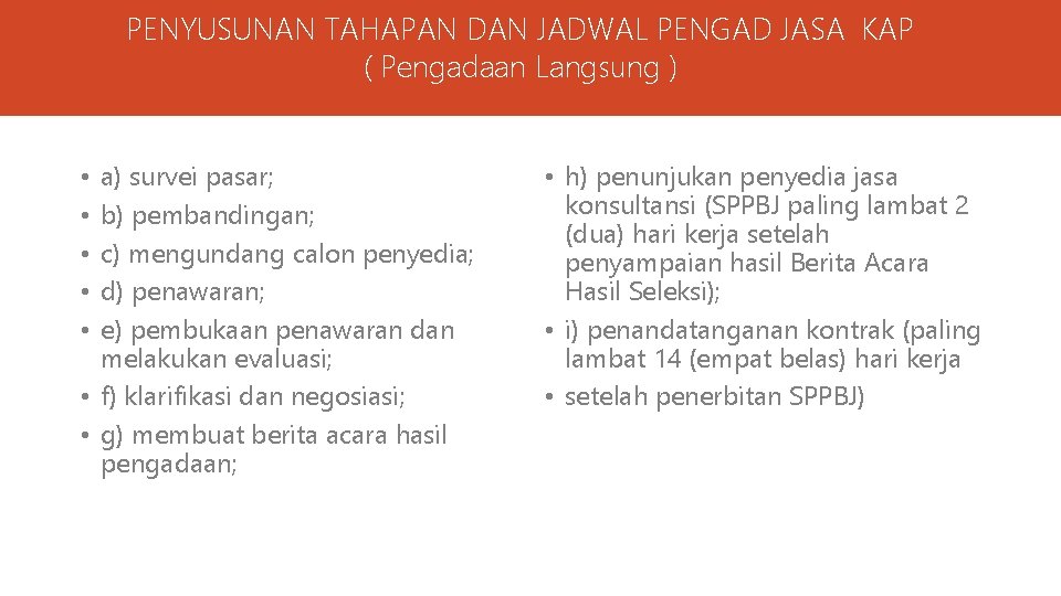 PENYUSUNAN TAHAPAN DAN JADWAL PENGAD JASA KAP ( Pengadaan Langsung ) a) survei pasar;