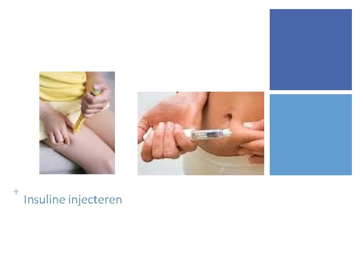 + Insuline injecteren 