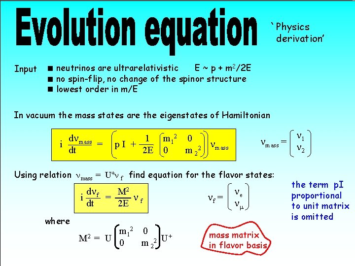 `Physics derivation’ Input neutrinos are ultrarelativistic E ~ p + m 2/2 E no