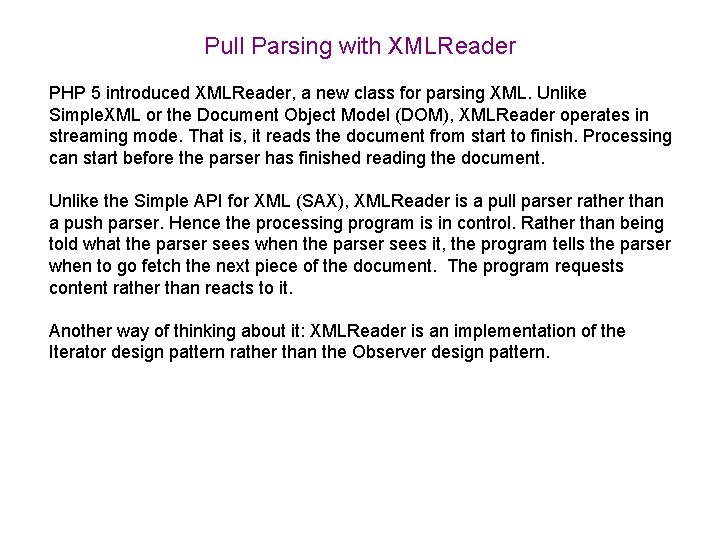 Pull Parsing with XMLReader PHP 5 introduced XMLReader, a new class for parsing XML.