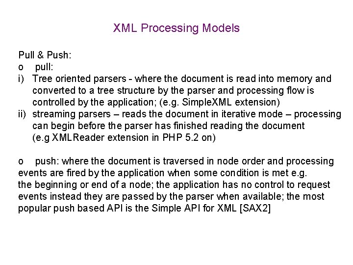 XML Processing Models Pull & Push: o pull: i) Tree oriented parsers - where