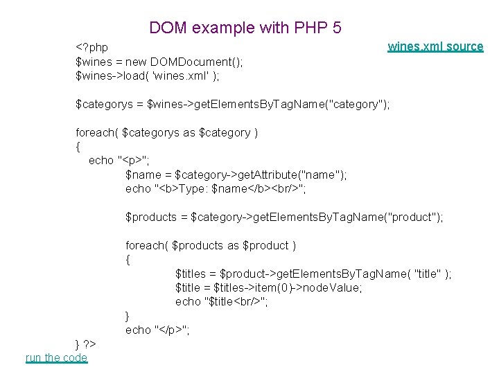 DOM example with PHP 5 <? php $wines = new DOMDocument(); $wines->load( 'wines. xml'