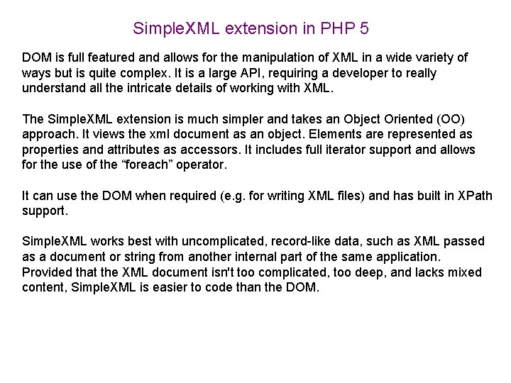 Simple. XML extension in PHP 5 DOM is full featured and allows for the