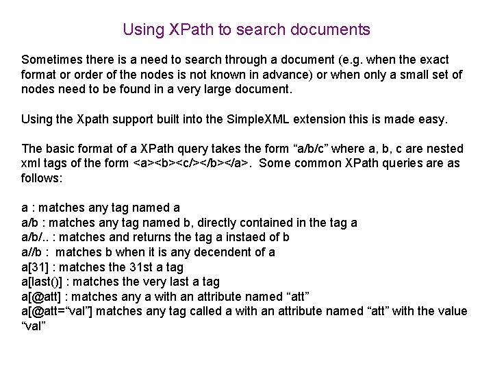 Using XPath to search documents Sometimes there is a need to search through a