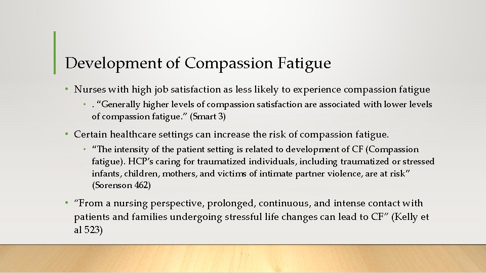 Development of Compassion Fatigue • Nurses with high job satisfaction as less likely to