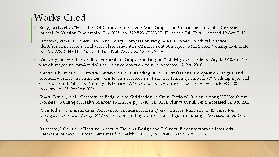 Works Cited • Kelly, Lesly, et al. "Predictors Of Compassion Fatigue And Compassion Satisfaction