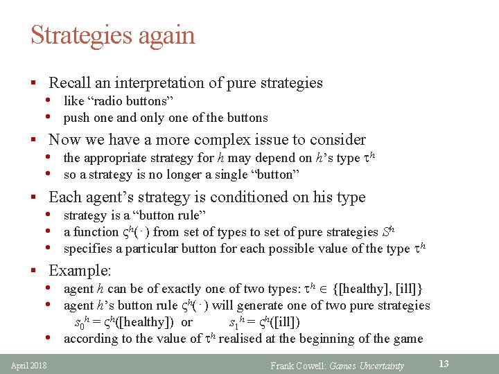 Strategies again § Recall an interpretation of pure strategies • like “radio buttons” •