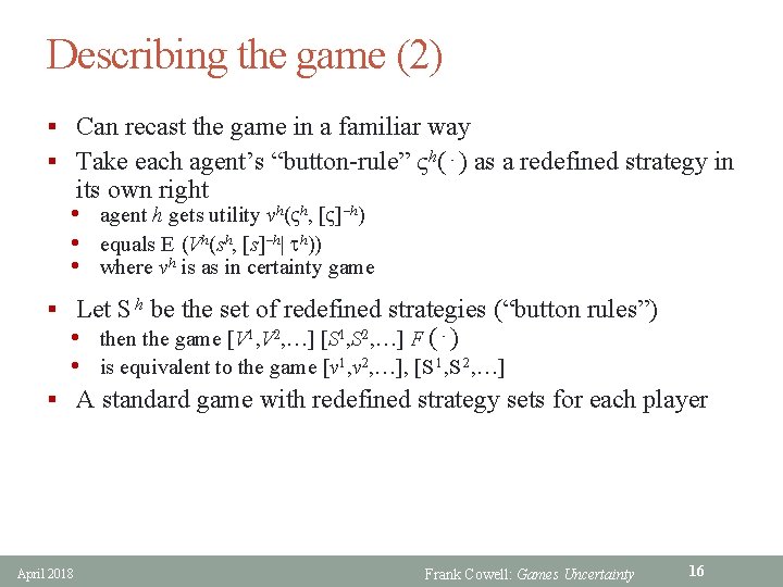 Describing the game (2) § Can recast the game in a familiar way §