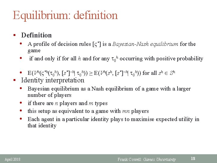 Equilibrium: definition § Definition • A profile of decision rules [ *] is a