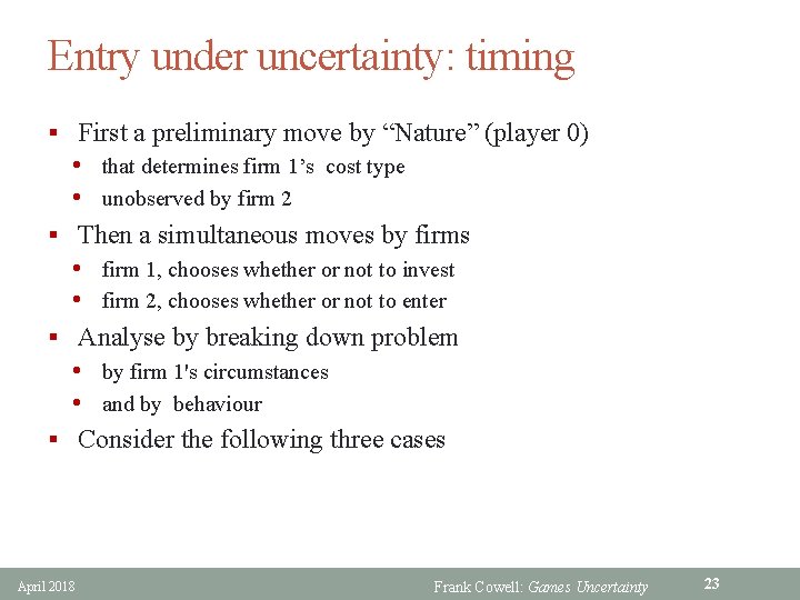 Entry under uncertainty: timing § First a preliminary move by “Nature” (player 0) •